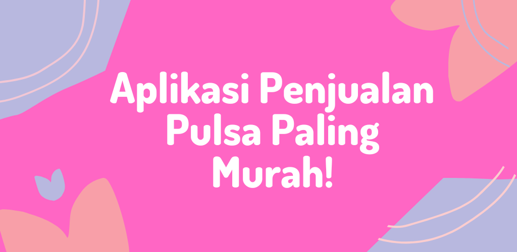 Aplikasi Penjualan Pulsa Paling Murah!